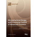 Microstructural Design and Processing Control of Advanced Ceramics - Hardcover