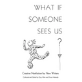 What If Someone Sees Us: Creative Nonfiction by New Writers - Paperback