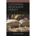 Cultivating Adolescent Literacy: Standards, Strategies, and Performance Tasks for Improving Reading and Writing - Paperback