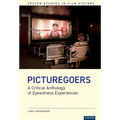 Picturegoers: A Critical Anthology of Eyewitness Experiences - Hardcover