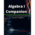 Algebra I Companion: A Guide with Everything Needed for Success in Algebra I - Paperback