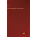 Echoes of the War, and Other Poems - Hardcover