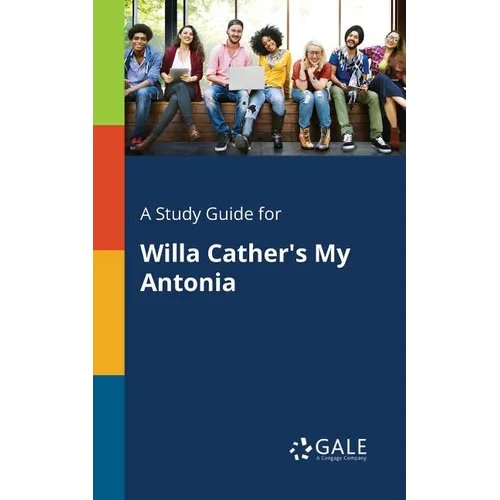 A Study Guide for Willa Cather's My Antonia - Paperback