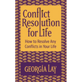 Conflict Resolution for Life: How to Resolve Any Conflicts in Your Life - Paperback