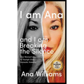 I am Ana and I am Breaking the Silence - Hardcover