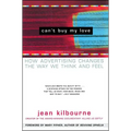Can't Buy My Love: How Advertising Changes the Way We Think and Feel - Paperback