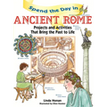 Spend the Day in Ancient Rome: Projects and Activities That Bring the Past to Life - Paperback