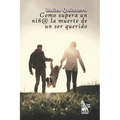 Como supera un niñ@ la muerte de un ser querido: Estrategias en la vida cotidiana - Paperback