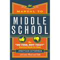 The Manual to Middle School: The Do This, Not That Survival Guide for Guys - Paperback