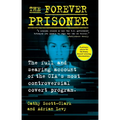 The Forever Prisoner: The Full and Searing Account of the Cia's Most Controversial Covert Program - Paperback