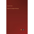 History of Lexington Kentucky - Hardcover