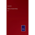 History of Ancient Pottery: Vol. I - Hardcover