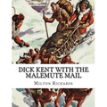 Dick Kent With The Malemute Mail - Paperback