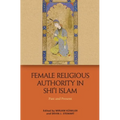 Female Religious Authority in Shi'i Islam: Past and Present - Paperback
