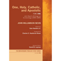 One, Holy, Catholic, and Apostolic, Tome 1: John Nevin's Writings on Ecclesiology (1844-1849) - Paperback