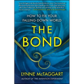 The Bond: How to Fix Your Falling-Down World - Paperback