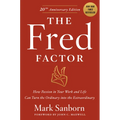 The Fred Factor: How Passion in Your Work and Life Can Turn the Ordinary Into the Extraordinary - Hardcover
