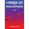 A Paradise Lost in a Merciless Separation: A Memoir - Paperback