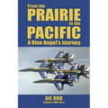 From the Prairie to the Pacific: A Blue Angel's Journey - Paperback