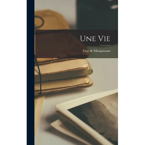 Une Vie - Hardcover