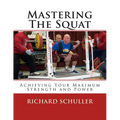 Mastering The Squat: : Achieving Your Maximum Strength and Power - Paperback
