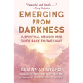 Emerging from Darkness: A Spiritual Memoir and Guide Back to the Light - Hardcover