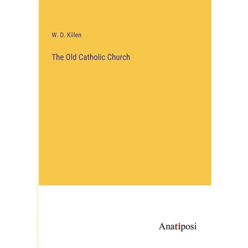 The Old Catholic Church - Paperback