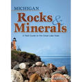 Michigan Rocks & Minerals: A Field Guide to the Great Lake State - Paperback