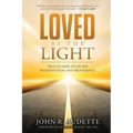Loved by the Light: True Stories of Divine Intervention and Providence - Paperback