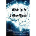 Wired to be Dysfunctional: Our Journey with Myoclonus Dystonia - Paperback