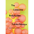 The Lonesome Bodybuilder: Stories - Paperback