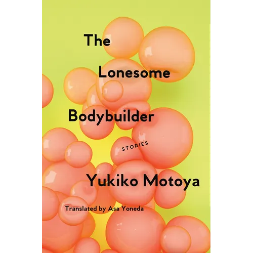 The Lonesome Bodybuilder: Stories - Paperback