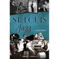 St. Louis Jazz: A History - Paperback