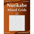 Nurikabe Mixed Grids - Hard - Volume 10 - 276 Logic Puzzles - Paperback