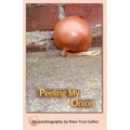 Peeling My Onion: An Autobiography by Peter Frost Gelber - Paperback