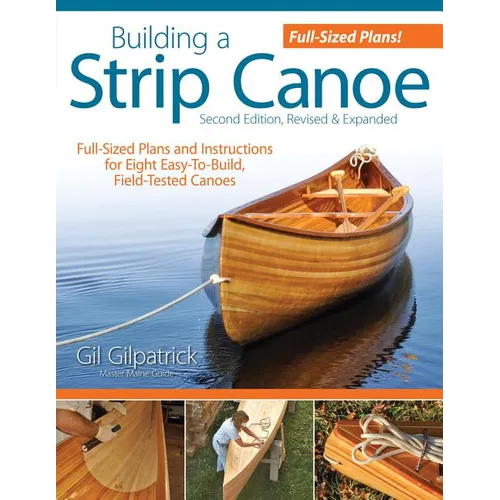 Building a Strip Canoe, Second Edition, Revised & Expanded: Full-Sized Plans and Instructions for Eight Easy-To-Build, Field-Tested Canoes - Paperback