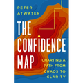 The Confidence Map: Charting a Path from Chaos to Clarity - Hardcover