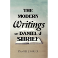 The Modern Writings of Daniel J Shrief - Paperback