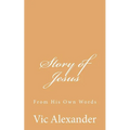 Story of Jesus: From His Own Words - Paperback