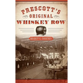 Prescott's Original Whiskey Row - Hardcover