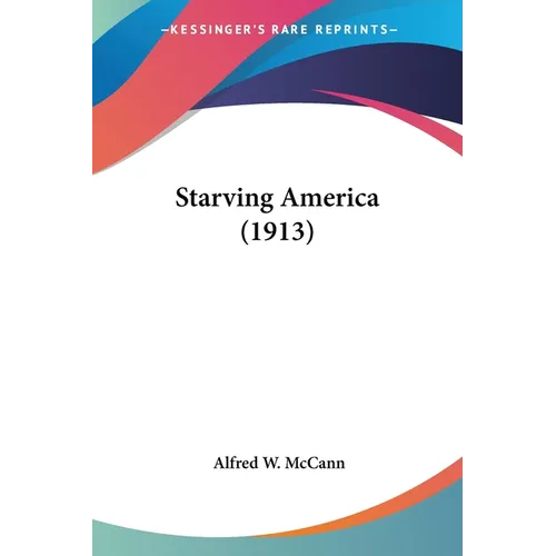 Starving America (1913) - Paperback