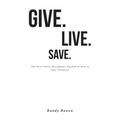 Give. Live. Save.: The First Three Disciplines Needed to Win in Your Finances - Paperback