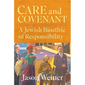 Care and Covenant: A Jewish Bioethic of Responsibility - Hardcover