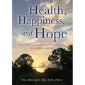 Health, Happiness, and Hope: Some Suggestions for Enhancing Your Well-Being - Paperback