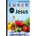 Self Help Books: Lunch With Jesus [Self Help] - Paperback