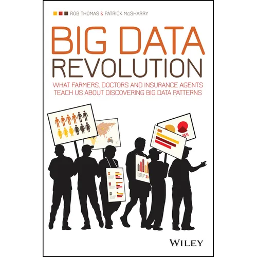 Big Data Revolution: What Farmers, Doctors and Insurance Agents Teach Us about Discovering Big Data Patterns - Paperback