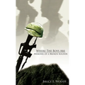 Where The Boys Are: Memoirs of a Broken Soldier - Paperback