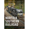 Norfolk Southern Railroad: A Rich Railroad Heritage - Paperback