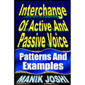 Interchange Of Active And Passive Voice: Patterns And Examples - Paperback