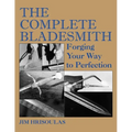 The Complete Bladesmith: Forging Your Way to Perfection - Paperback